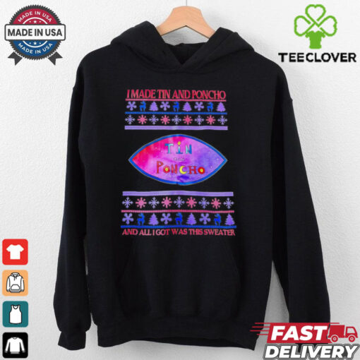 I made Tin and Poncho and all I got was this sweater Christmas shirt