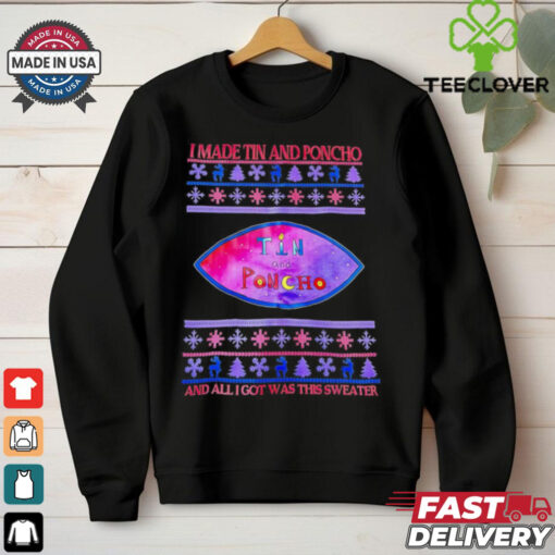 I made Tin and Poncho and all I got was this sweater Christmas shirt