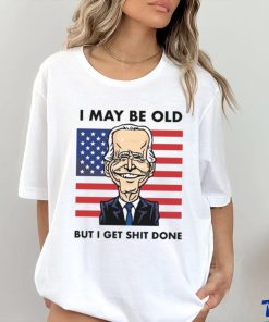 I may be old but i get done shirt