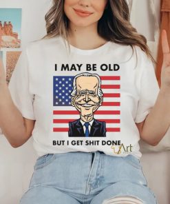 I may be old but i get done shirt