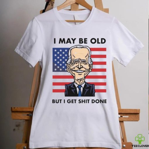 I may be old but i get done shirt