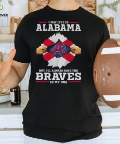 I may live in Alabama but i’ll always have the Braves in my dna shirt