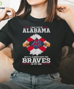 I may live in Alabama but i’ll always have the Braves in my dna hoodie, sweater, longsleeve, shirt v-neck, t-shirt