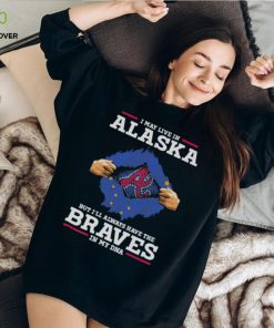 I may live in Alaska but i’ll always have the Braves in my dna hoodie, sweater, longsleeve, shirt v-neck, t-shirt