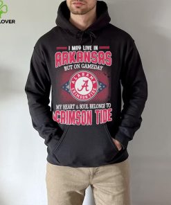 I may live in Arkansas but on gameday my heart and soul belongs to Alabama Crimson Tide shirt