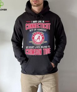 I may live in Connecticut but on gameday my heart and soul belongs to Alabama Crimson Tide shirt