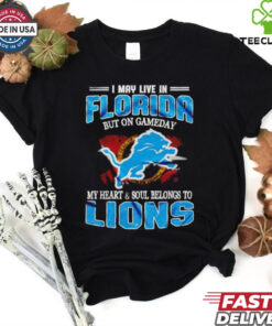 I may live in Florida but on gameday my heart and soul belongs to Lions shirt