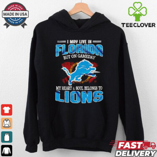 I may live in Florida but on gameday my heart and soul belongs to Lions shirt