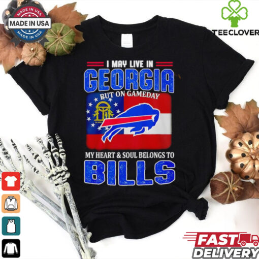 I may live in Georgia but on gameday my heart and soul belong to Buffalo Bills shirt