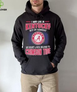 I may live in Kentucky but on gameday my heart and soul belongs to Alabama Crimson Tide shirt