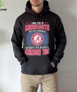 I may live in Minnesota but on gameday my heart and soul belongs to Alabama Crimson Tide shirt