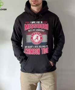 I may live in Missouri but on gameday my heart and soul belongs to Alabama Crimson Tide hoodie, sweater, longsleeve, shirt v-neck, t-shirt