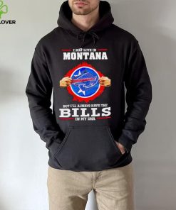 I may live in Montana but I’ll always have Bills in my DNA shirt