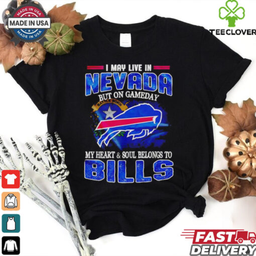 I may live in Nevada but on gameday my heart and soul belongs to Bills shirt