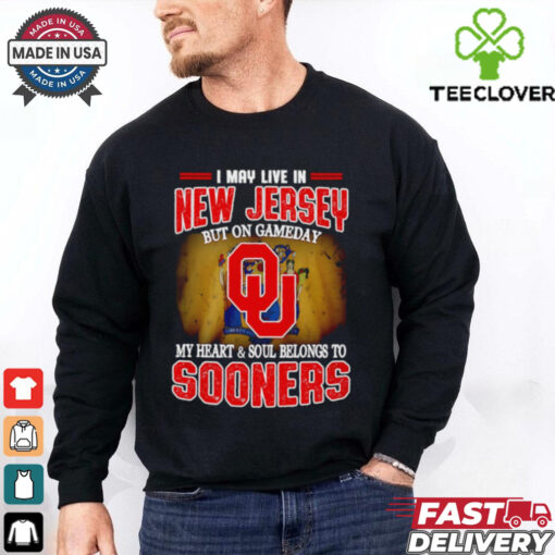 I may live in New Jersey but on Gameday my heart and soul belong to Oklahoma Sooners shirt