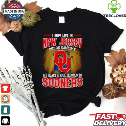 I may live in New Jersey but on Gameday my heart and soul belong to Oklahoma Sooners shirt