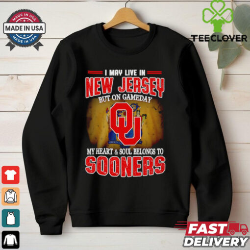I may live in New Jersey but on Gameday my heart and soul belong to Oklahoma Sooners shirt
