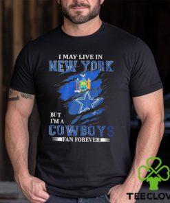 I may live in New York but I’m a Dallas Cowboys fan forever NFL shirt