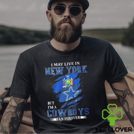 I may live in New York but I’m a Dallas Cowboys fan forever NFL shirt