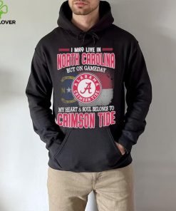 I may live in North Carolina but on gameday my heart and soul belongs to Alabama Crimson Tide shirt