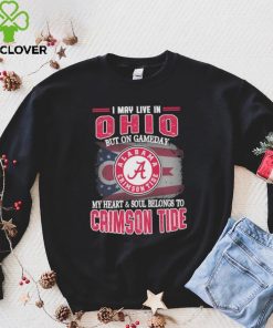 I may live in Ohio but on gameday my heart and soul belongs to Alabama Crimson Tide shirt