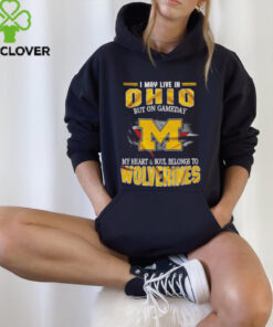I may live in Ohio but on gameday my heart and soul belongs to Wolverines shirt