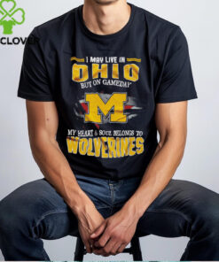 I may live in Ohio but on gameday my heart and soul belongs to Wolverines shirt
