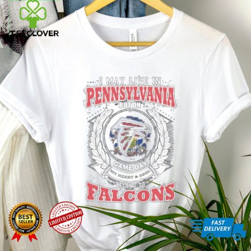 I may live in Pennsylvania but on game day my heart and soul belongs to atlanta falcons shirt