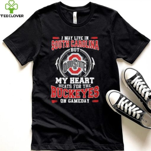 I may live in South Carolina but my heart beats for the Buckeyes on gameday hoodie, sweater, longsleeve, shirt v-neck, t-shirt