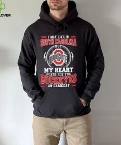 I may live in South Carolina but my heart beats for the Buckeyes on gameday hoodie, sweater, longsleeve, shirt v-neck, t-shirt