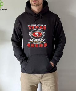 I may live in Texas but on game day my heart and soul belongs to 49ers 2022 shirt