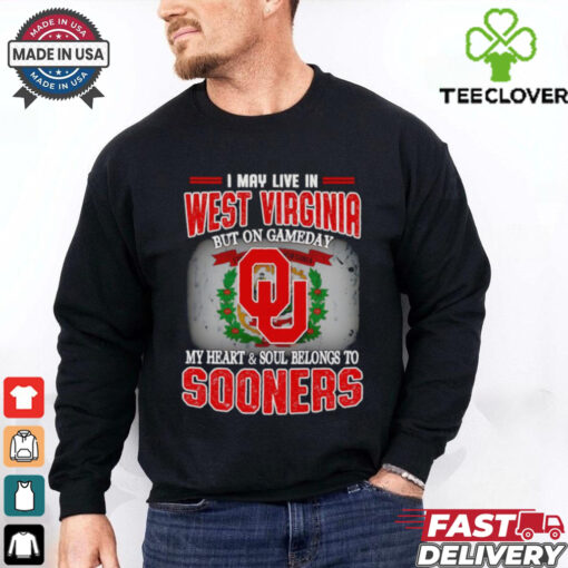 I may live in West Virginia but on gameday my heart and soul belongs to Sooners shirt