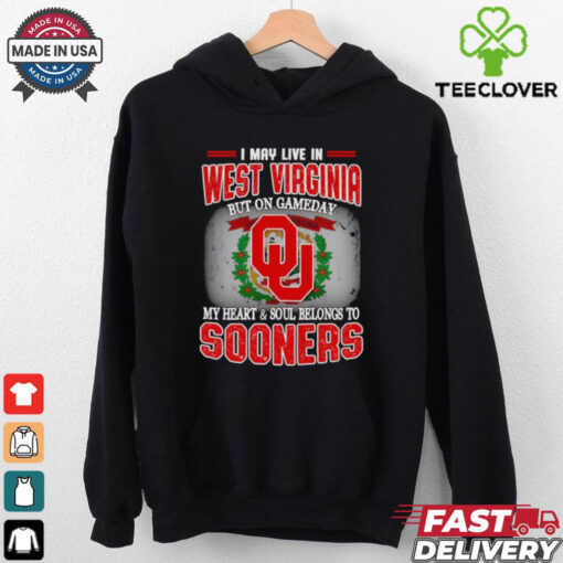 I may live in West Virginia but on gameday my heart and soul belongs to Sooners shirt