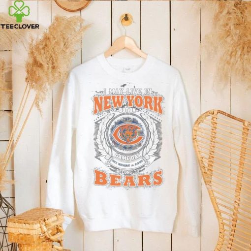 I may live in new york but on game day my heart and soul belongs to chicago bears shirt