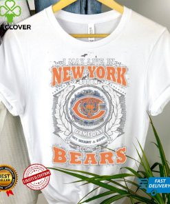 I may live in new york but on game day my heart and soul belongs to chicago bears shirt