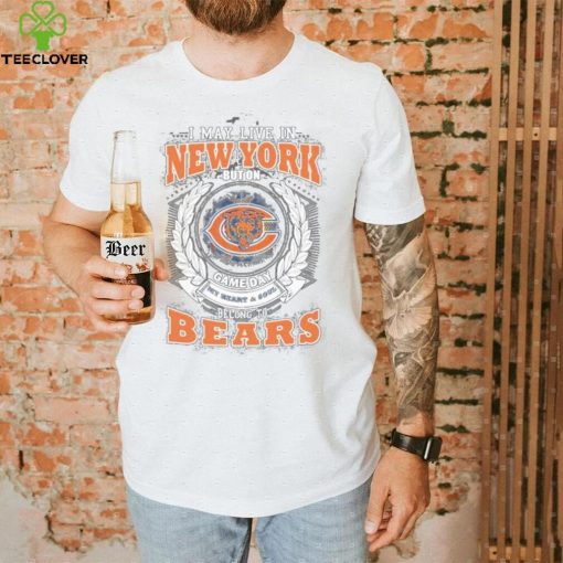 I may live in new york but on game day my heart and soul belongs to chicago bears shirt