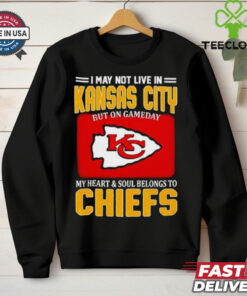 I may not live in Kansas City but on gameday my heart and soul belongs to Chiefs shirt