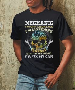 I might look like I'm listening to you but in my head I'm fix my car Classic T Shirt