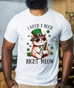 I need a beer right meow cat holds beer St Patrick’s day shirt