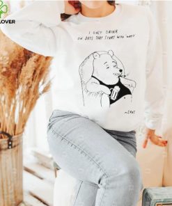 I only drink on days that start with why shirt