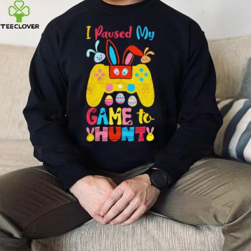 I paused my game to hunt rabbits hoodie, sweater, longsleeve, shirt v-neck, t-shirt