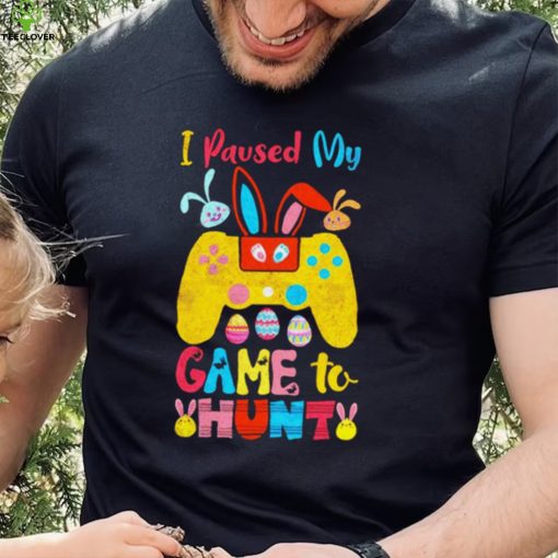 I paused my game to hunt rabbits hoodie, sweater, longsleeve, shirt v-neck, t-shirt