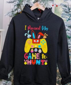 I paused my game to hunt rabbits hoodie, sweater, longsleeve, shirt v-neck, t-shirt