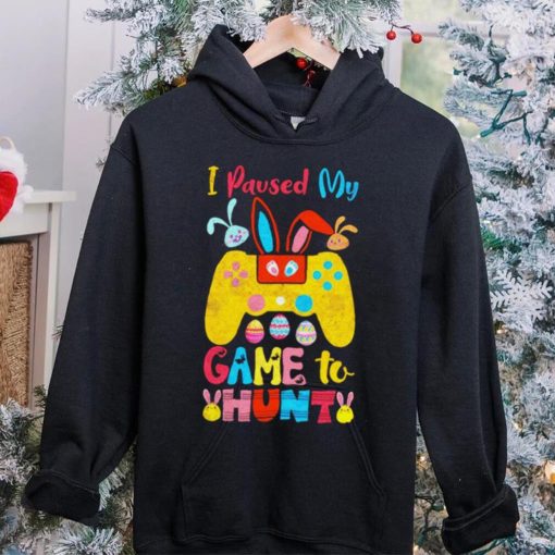 I paused my game to hunt rabbits hoodie, sweater, longsleeve, shirt v-neck, t-shirt