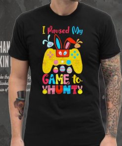 I paused my game to hunt rabbits hoodie, sweater, longsleeve, shirt v-neck, t-shirt