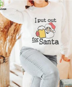 I put out beer for Santa Christmas shirt