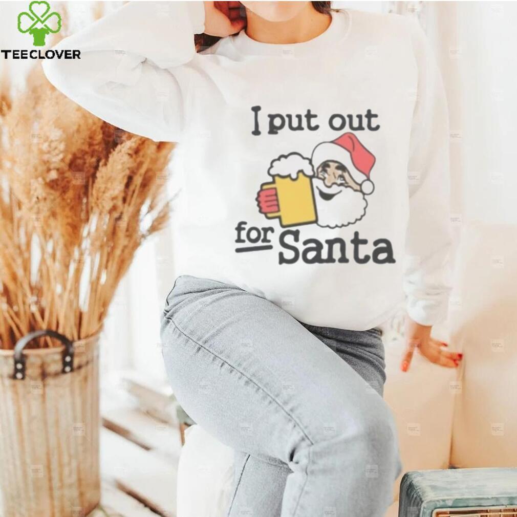 I put out beer for Santa Christmas shirt I put out beer for Santa Christmas shirt