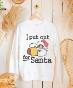 I put out beer for Santa Christmas shirt