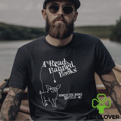I read banned books honest dog books bayfield wi shirt