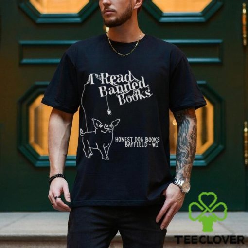 I read banned books honest dog books bayfield wi shirt